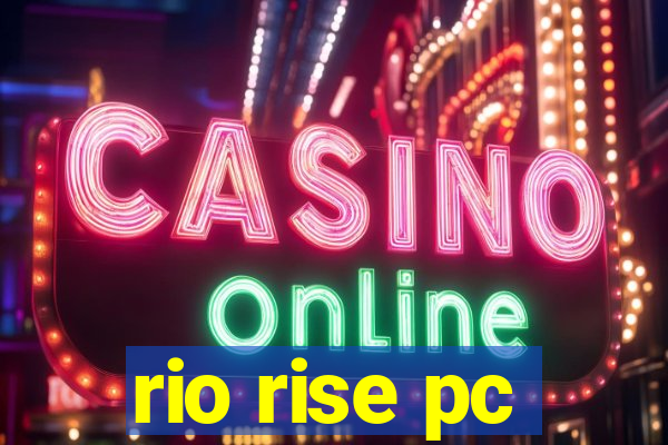 rio rise pc